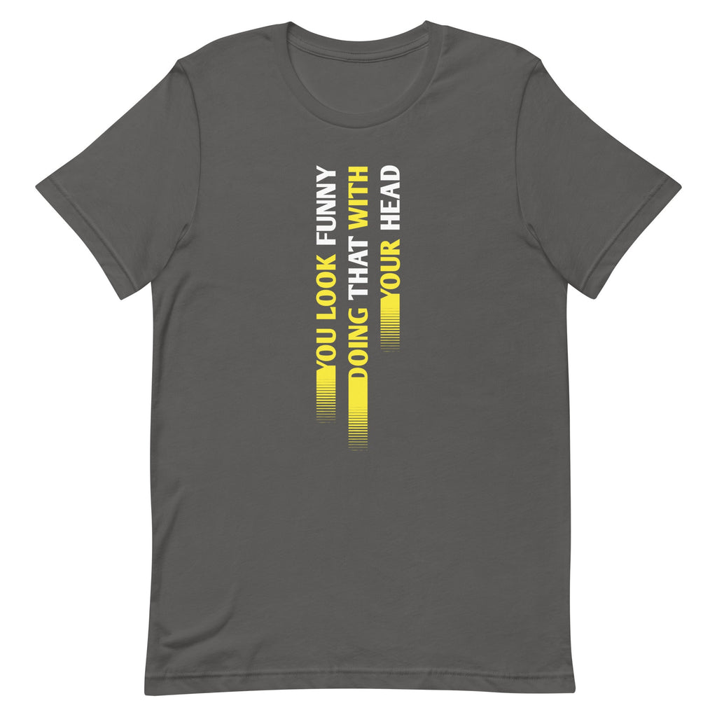 You Look Funny Doing That Men's Signature Tee product image 6