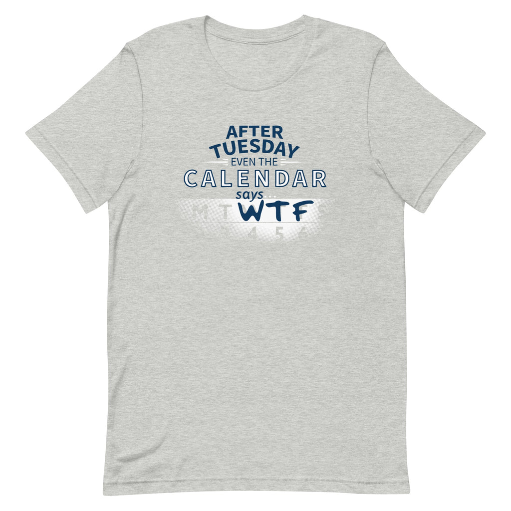 After Tuesday Even The Calendar Says WTF Men's Signature Tee product image 1