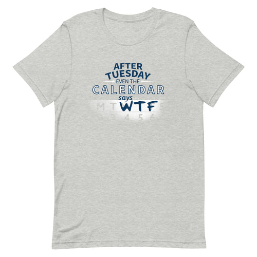 After Tuesday Even The Calendar Says WTF Men's Signature Tee product image 1