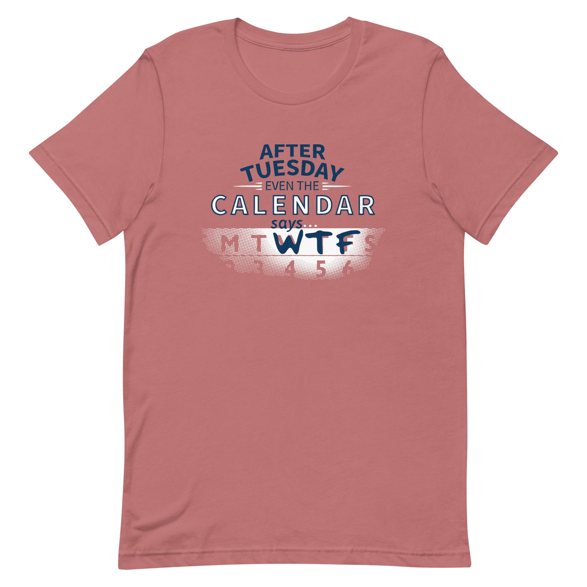 After Tuesday Even The Calendar Says WTF Men's Signature Tee product image 2