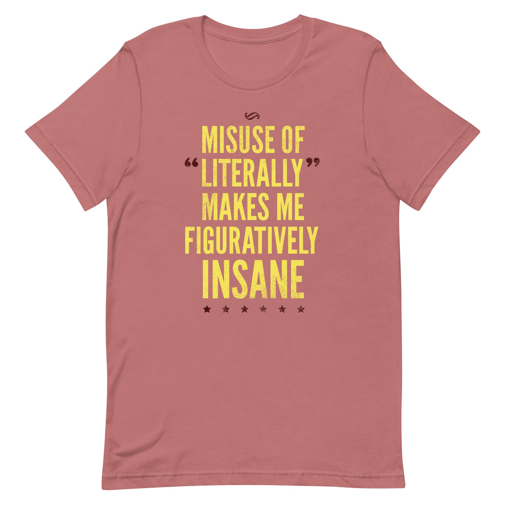 Misuse of Literally Makes Me Figuratively Insane Men's product image 5