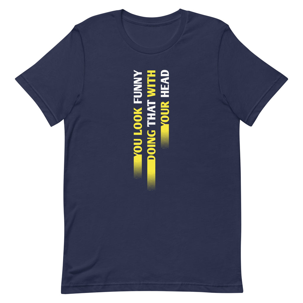 You Look Funny Doing That Men's Signature Tee product image 1