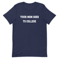 Your Mom Goes To College Men's Signature Tee product image 1