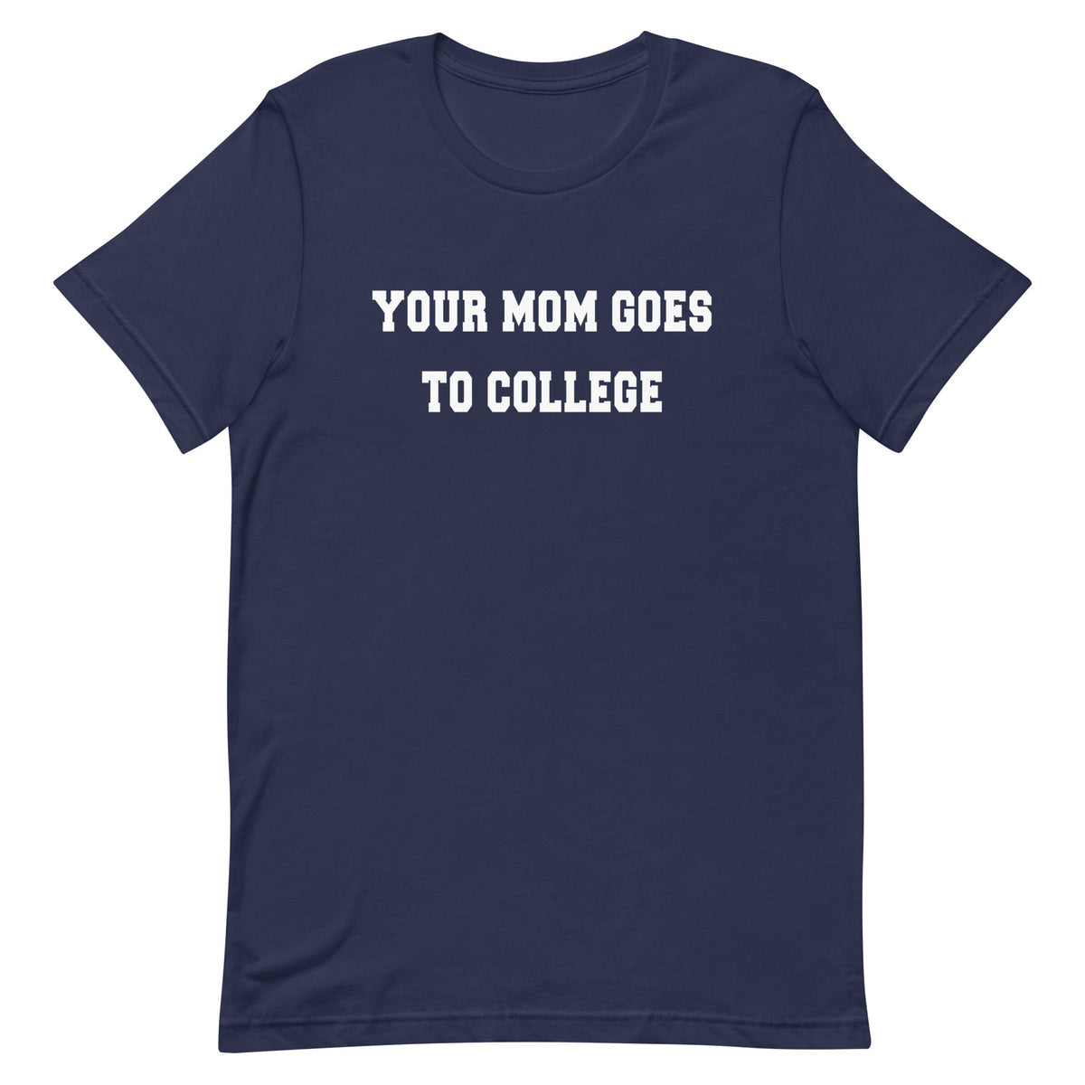 Your Mom Goes To College Men's Signature Tee product image 1