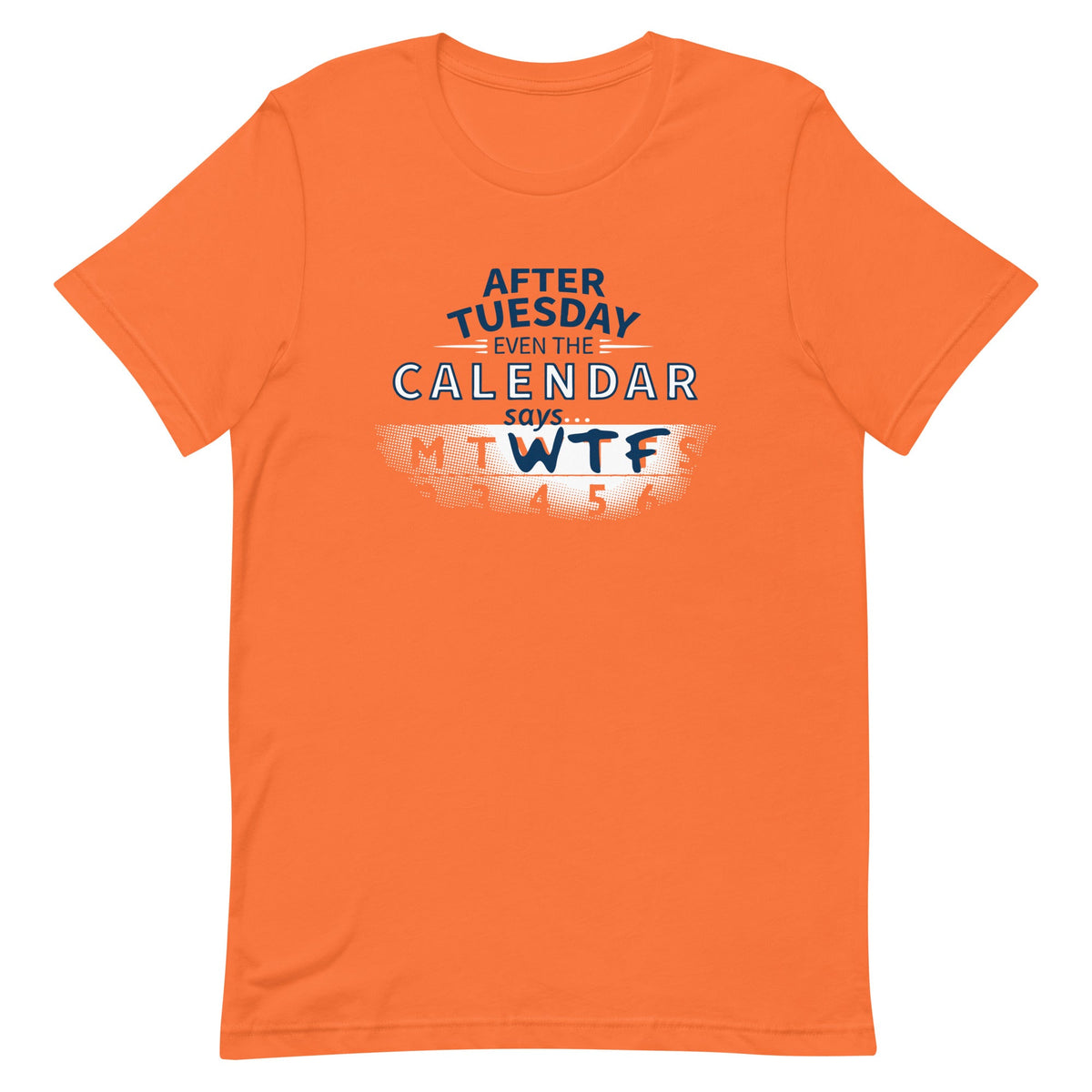 After Tuesday Even The Calendar Says WTF Men's Signature Tee product image 5