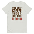 Step Aside Coffee, This Is A Job For Alcohol Men's product image 1