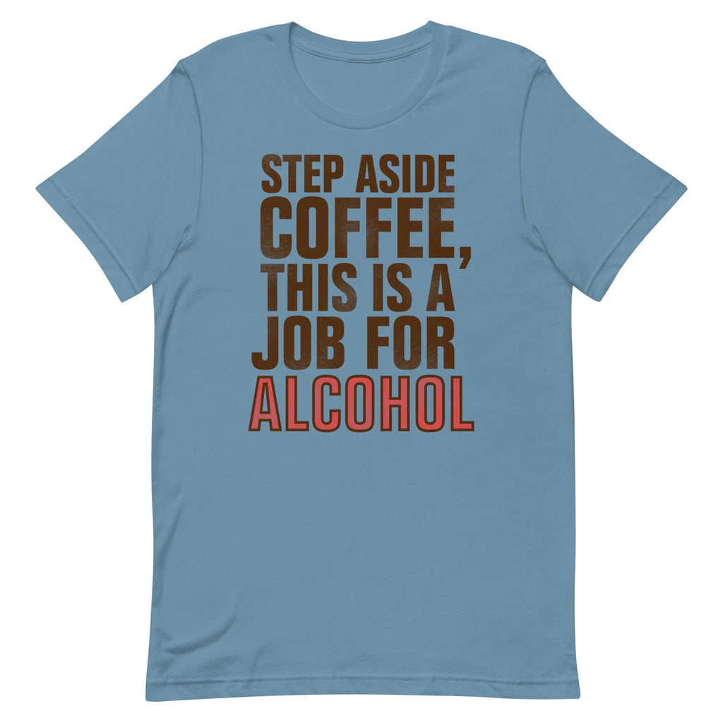 Step Aside Coffee, This Is A Job For Alcohol Men's product image 2