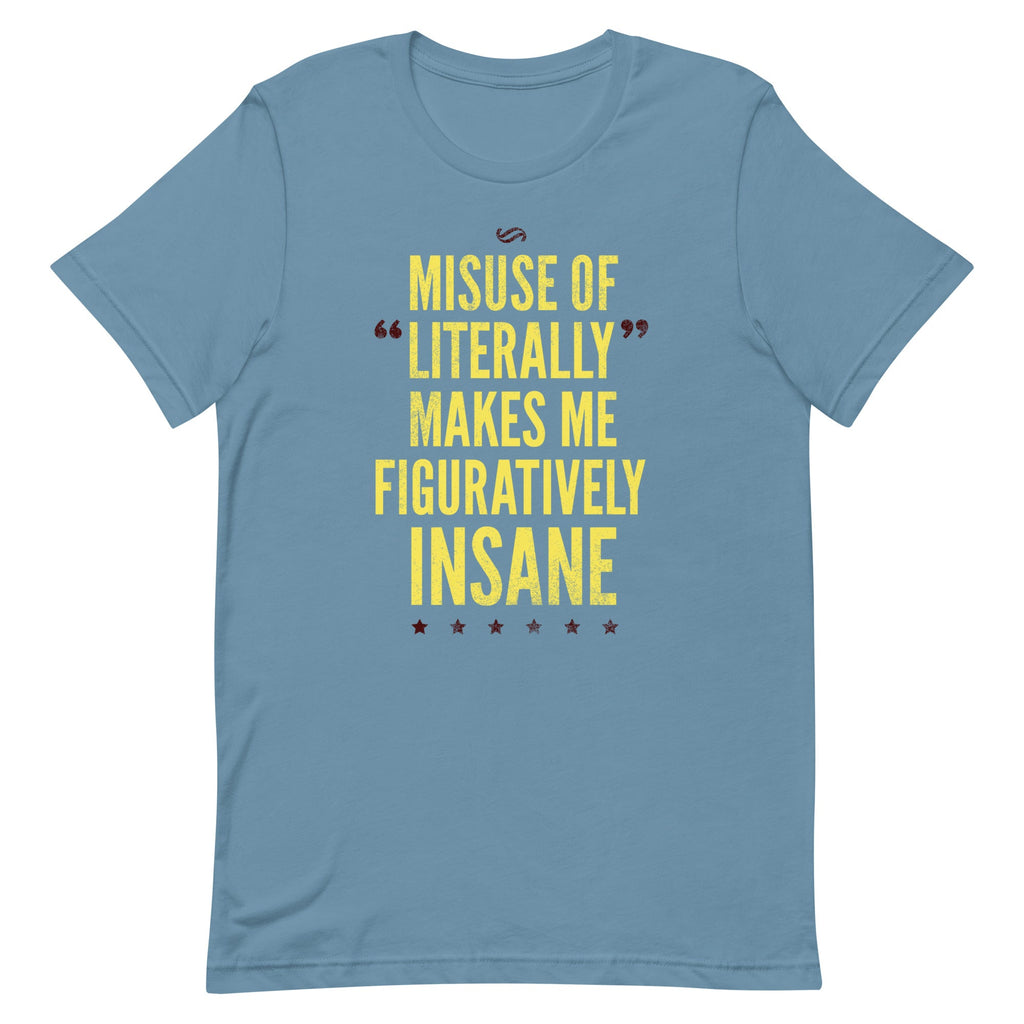 Misuse of Literally Makes Me Figuratively Insane Men's product image 6