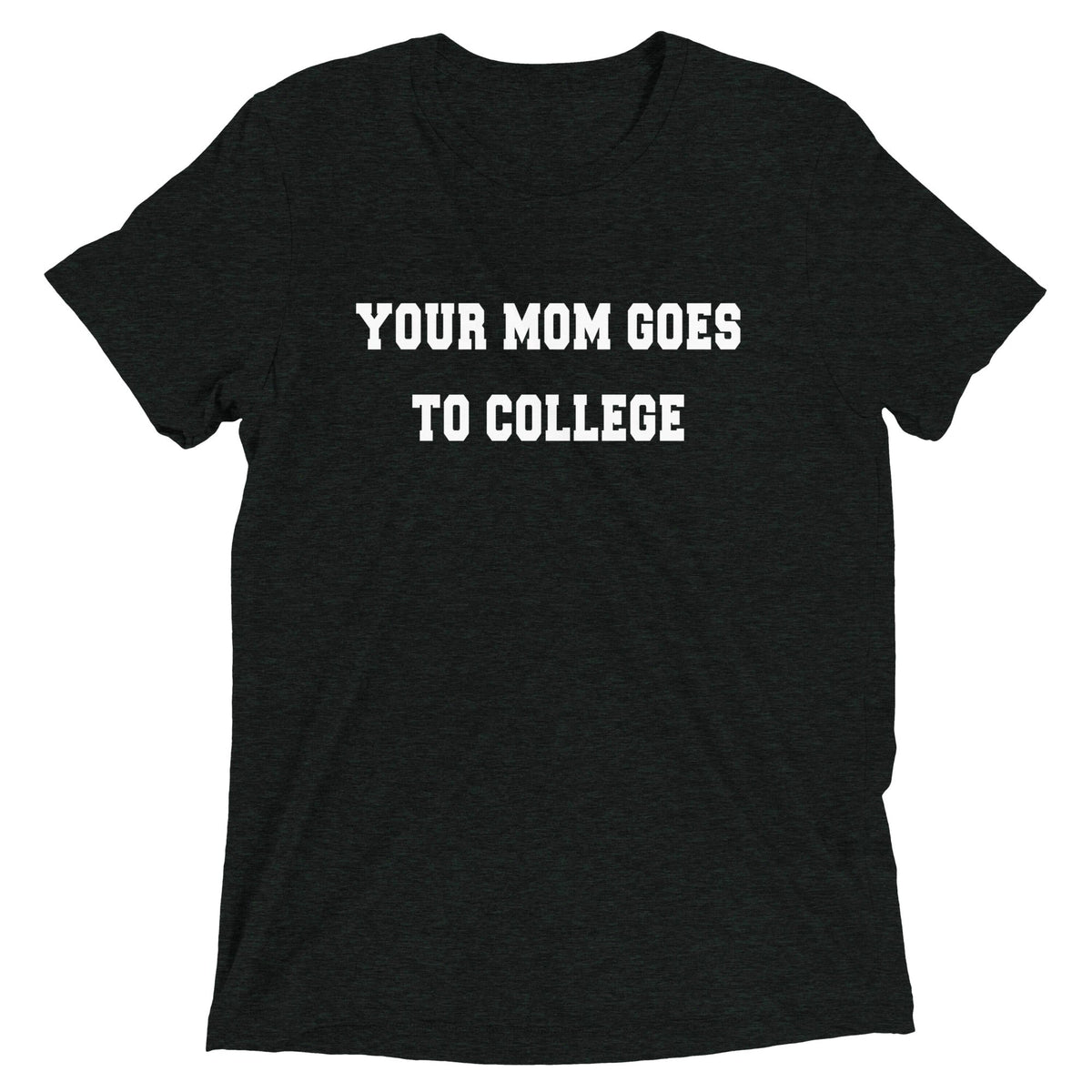 Your Mom Goes To College Men's Tri-Blend Tee product image 2
