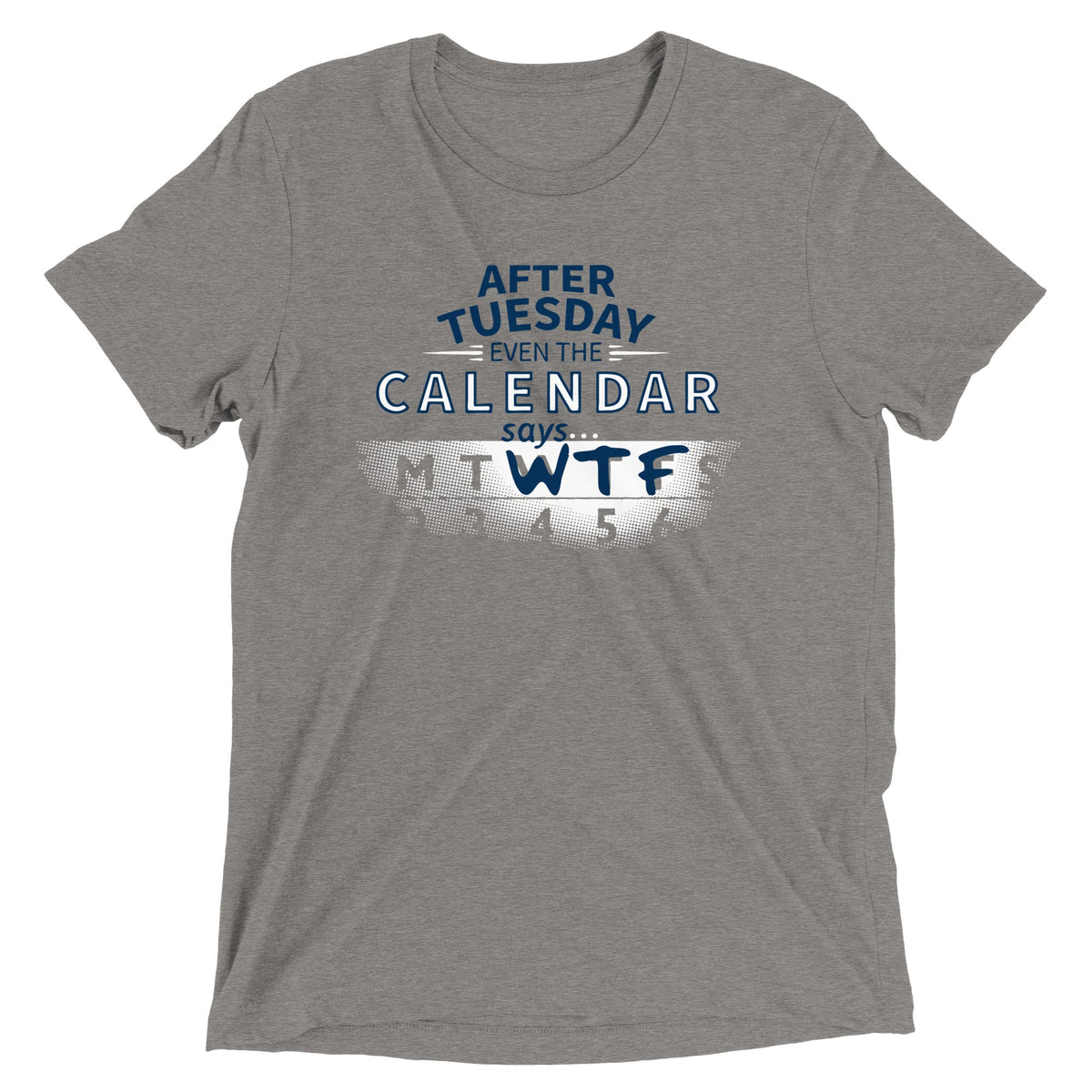 After Tuesday Even The Calendar Says WTF Men's Tri-Blend Tee product image 2
