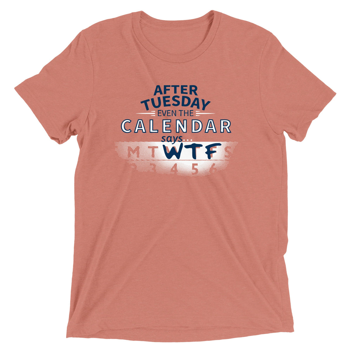 After Tuesday Even The Calendar Says WTF Men's Tri-Blend Tee product image 3