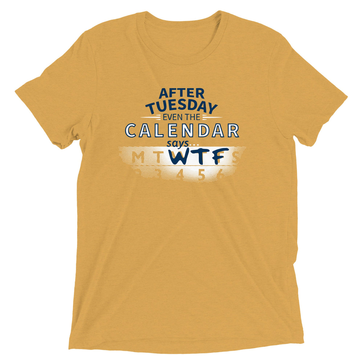After Tuesday Even The Calendar Says WTF Men's Tri-Blend Tee product image 4