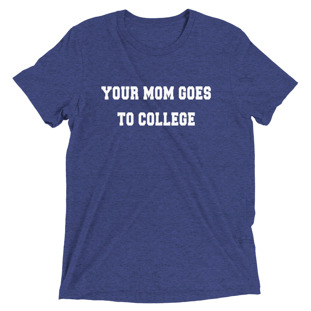 Your Mom Goes To College Men's Tri-Blend Tee product image 1