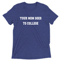 Your Mom Goes To College Men's Tri-Blend Tee product image 1