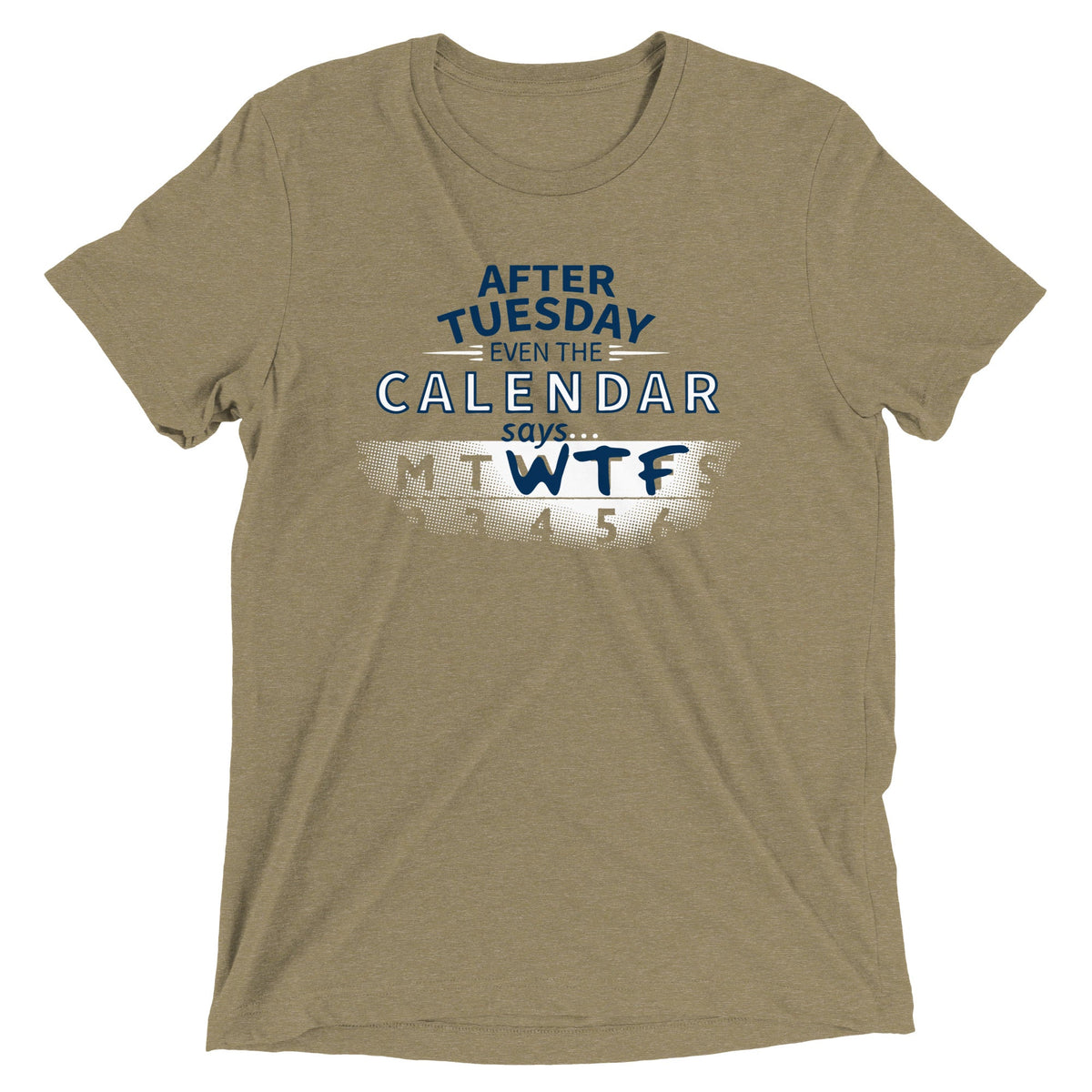 After Tuesday Even The Calendar Says WTF Men's Tri-Blend Tee product image 5