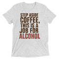 Step Aside Coffee, This Is A Job For Alcohol Men's product image 1