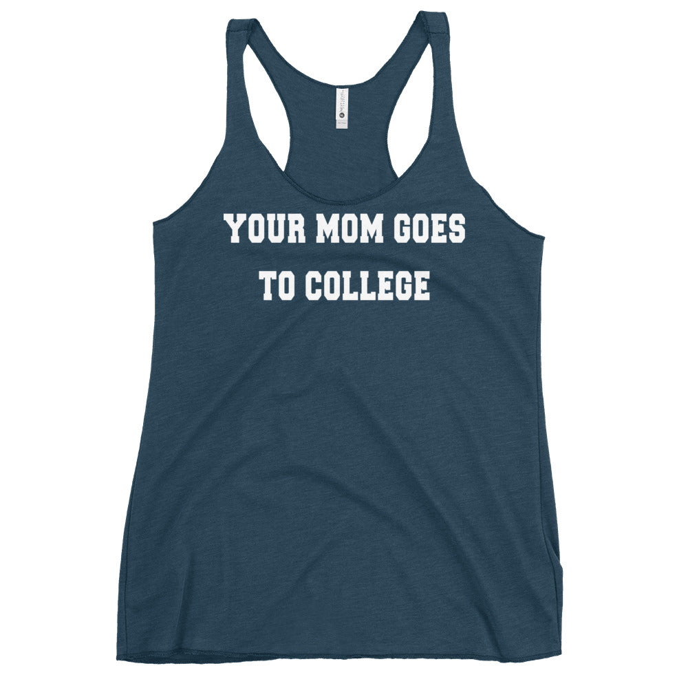 Your Mom Goes To College Women's Racerback Tank