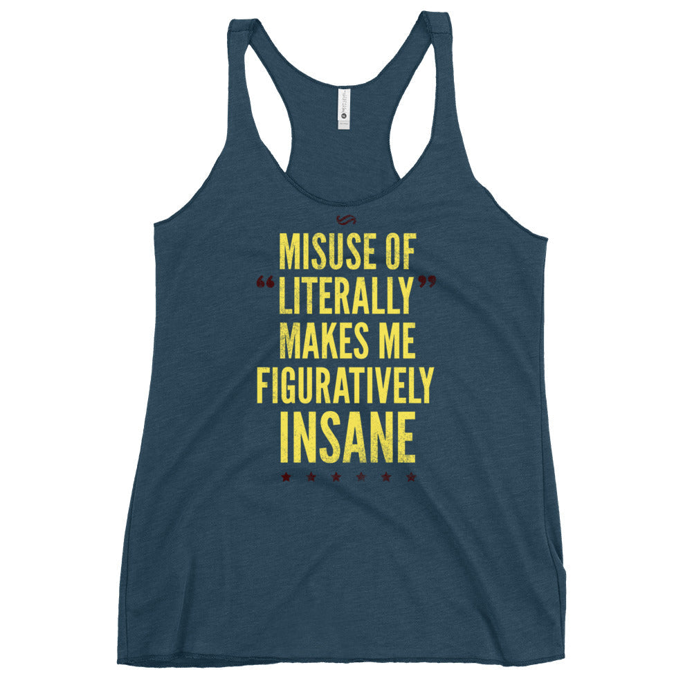 Misuse of Literally Makes Me Figuratively Insane Women's Racerback Tank