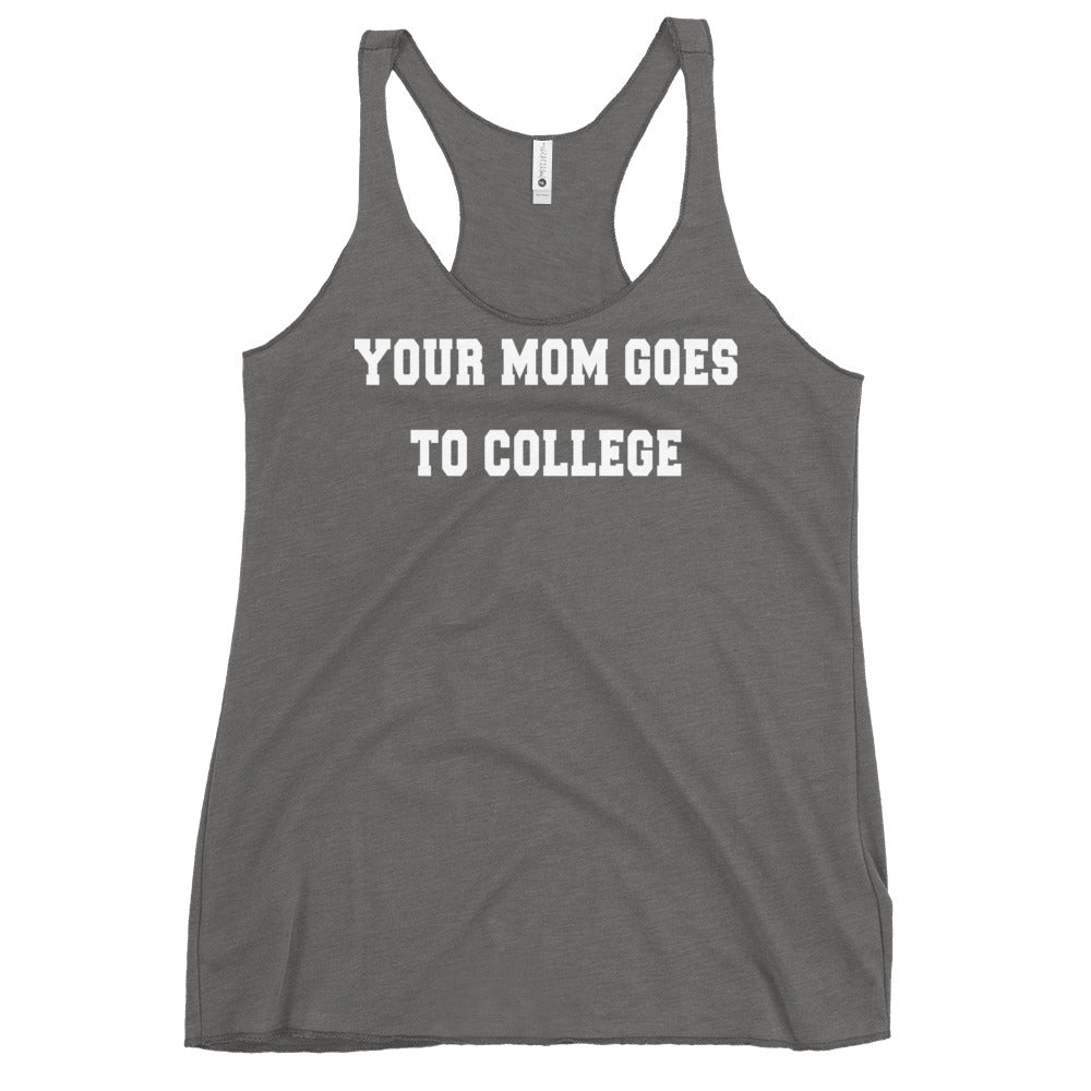 Your Mom Goes To College Women's Racerback Tank