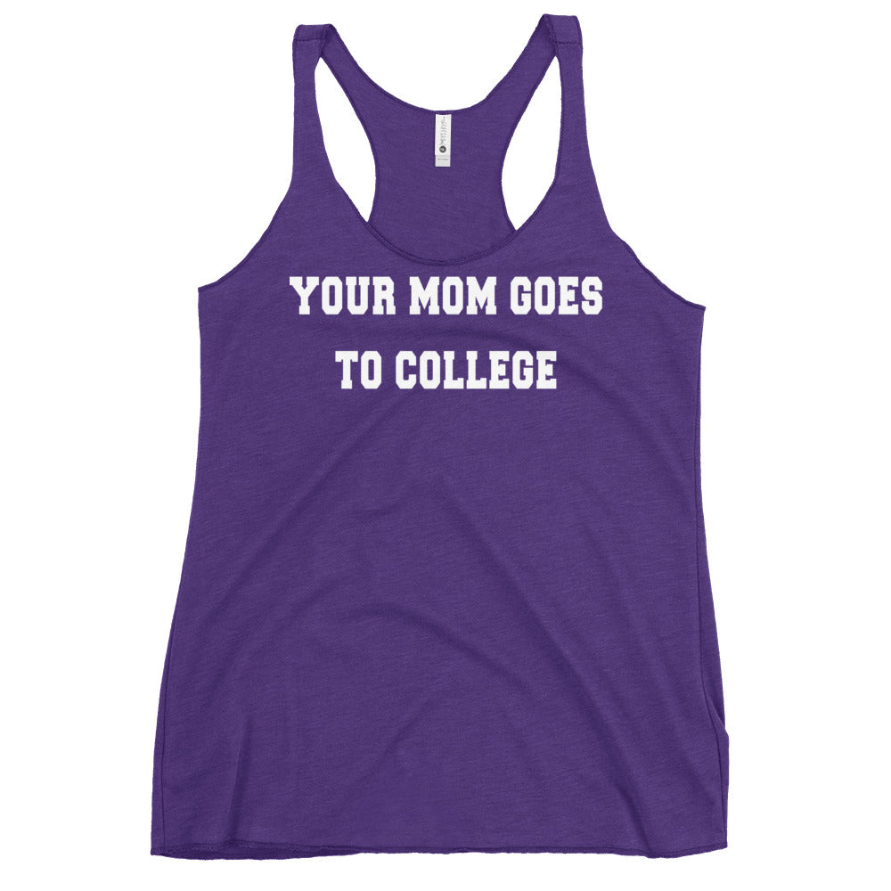 Your Mom Goes To College Women's Racerback Tank