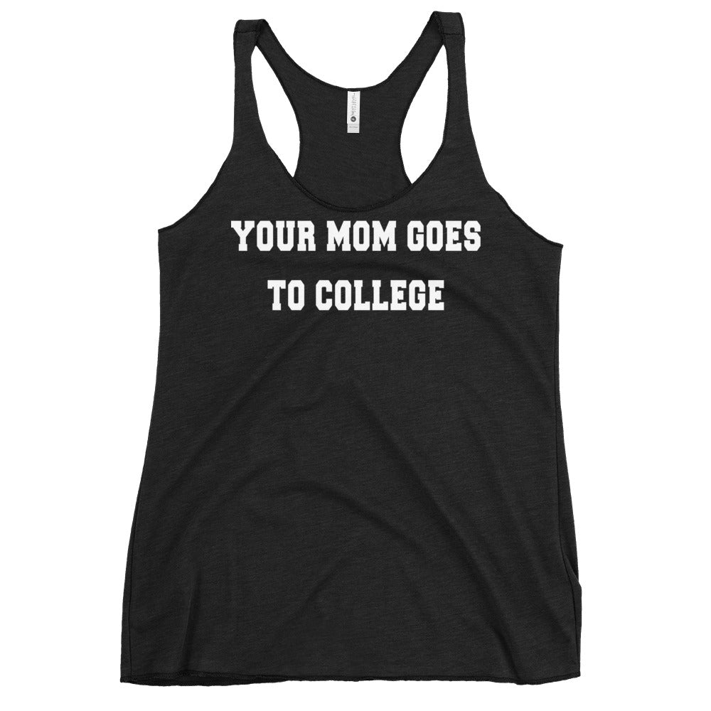 Your Mom Goes To College Women's Racerback Tank