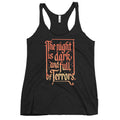The Night Is Dark And Full Of Terrors Women's Racerback Tank