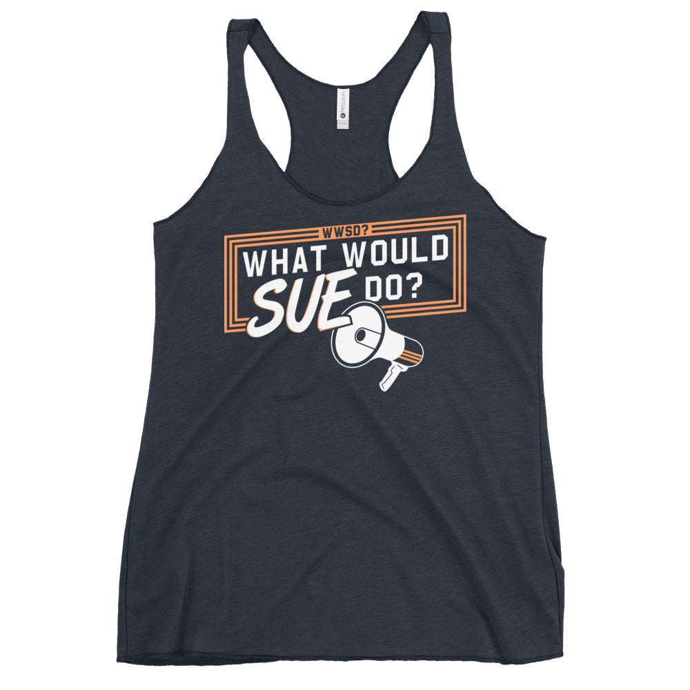 What Would Sue Do? Women's Racerback Tank