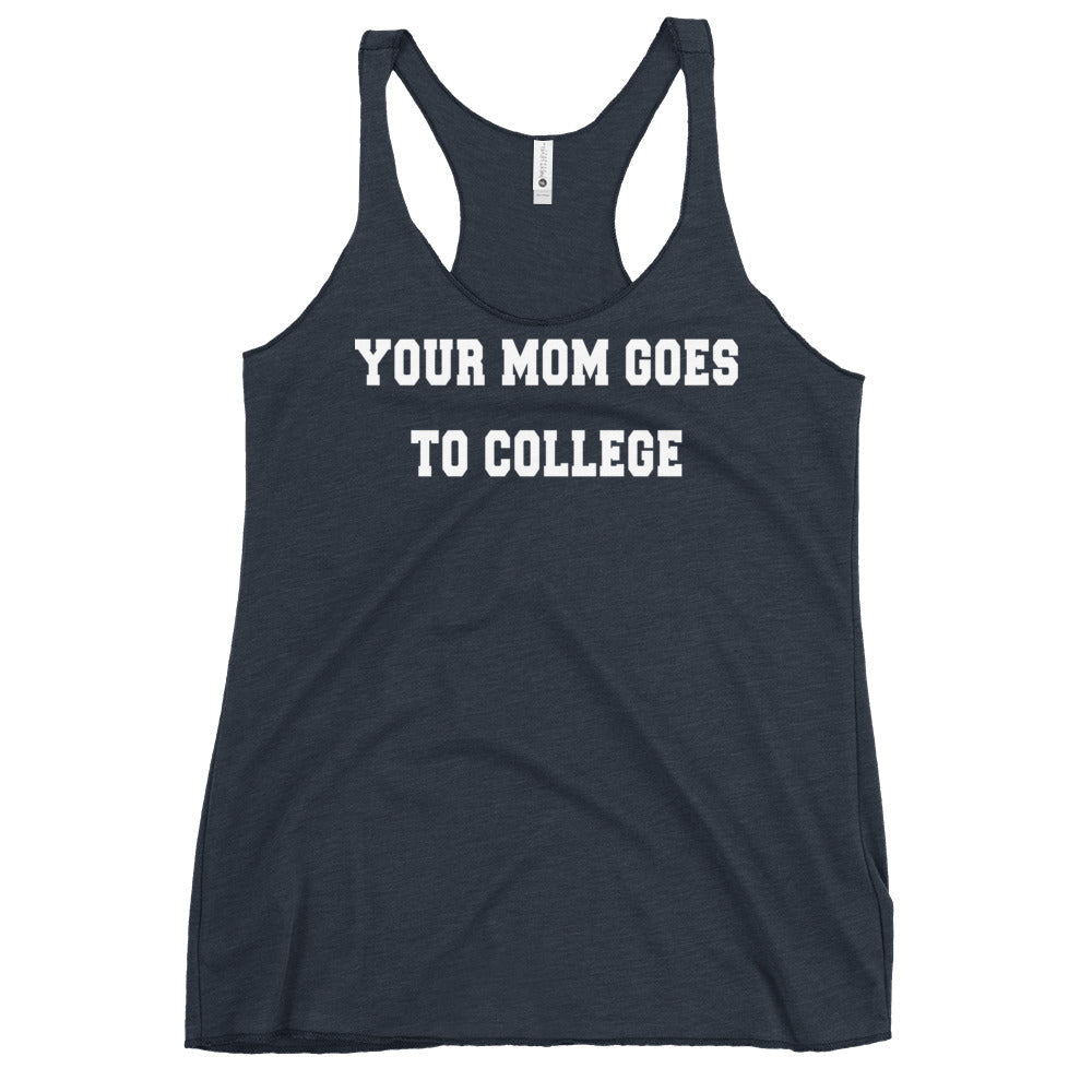 Your Mom Goes To College Women's Racerback Tank