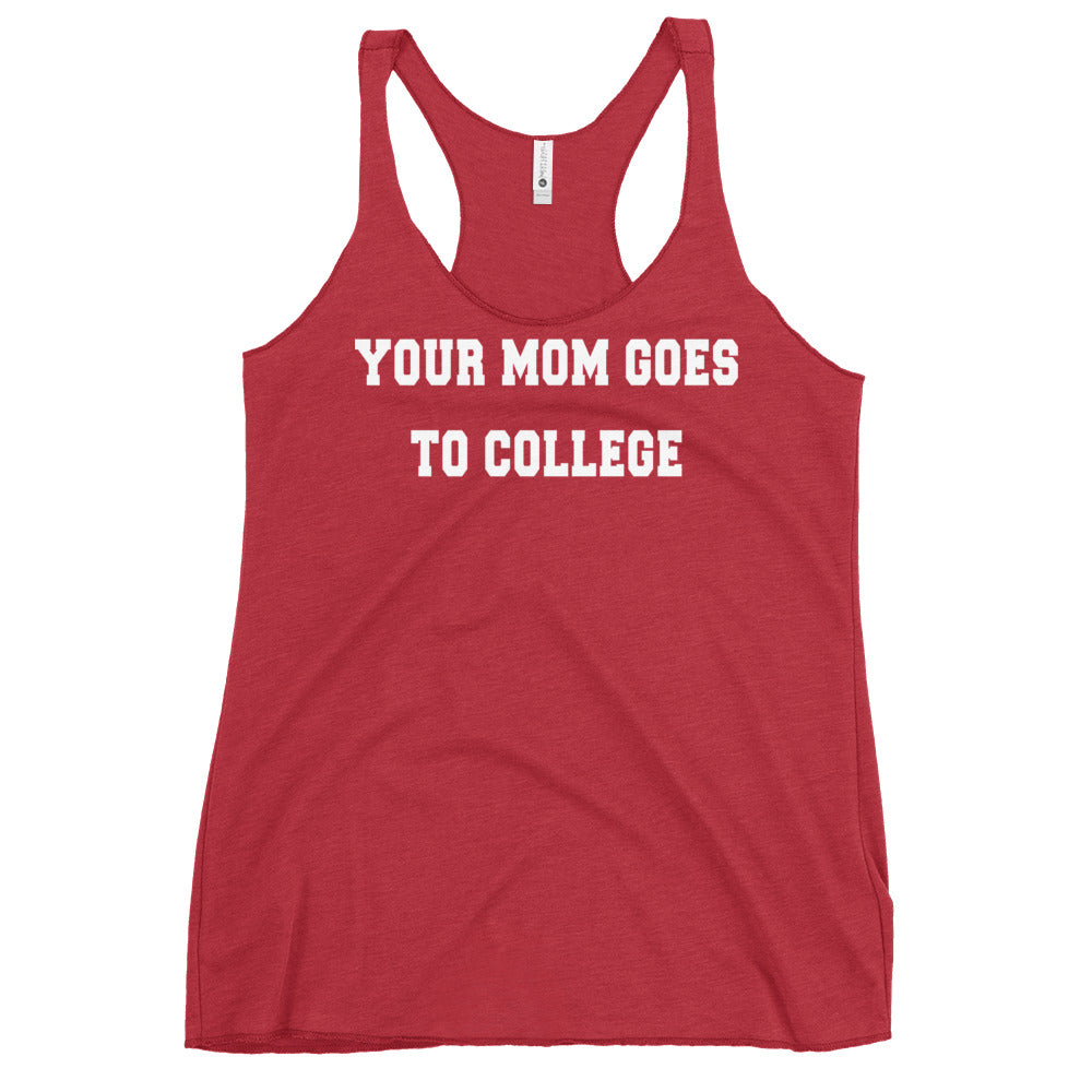 Your Mom Goes To College Women's Racerback Tank