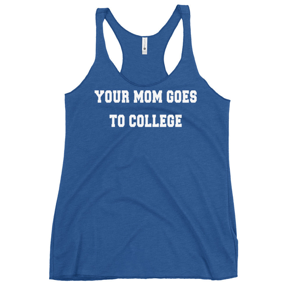 Your Mom Goes To College Women's Racerback Tank
