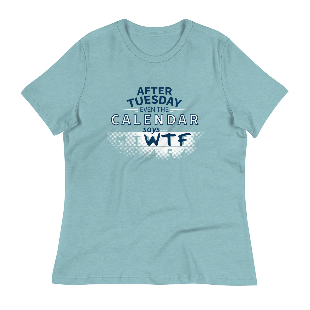 After Tuesday Even The Calendar Says WTF Women's Signature product image 7