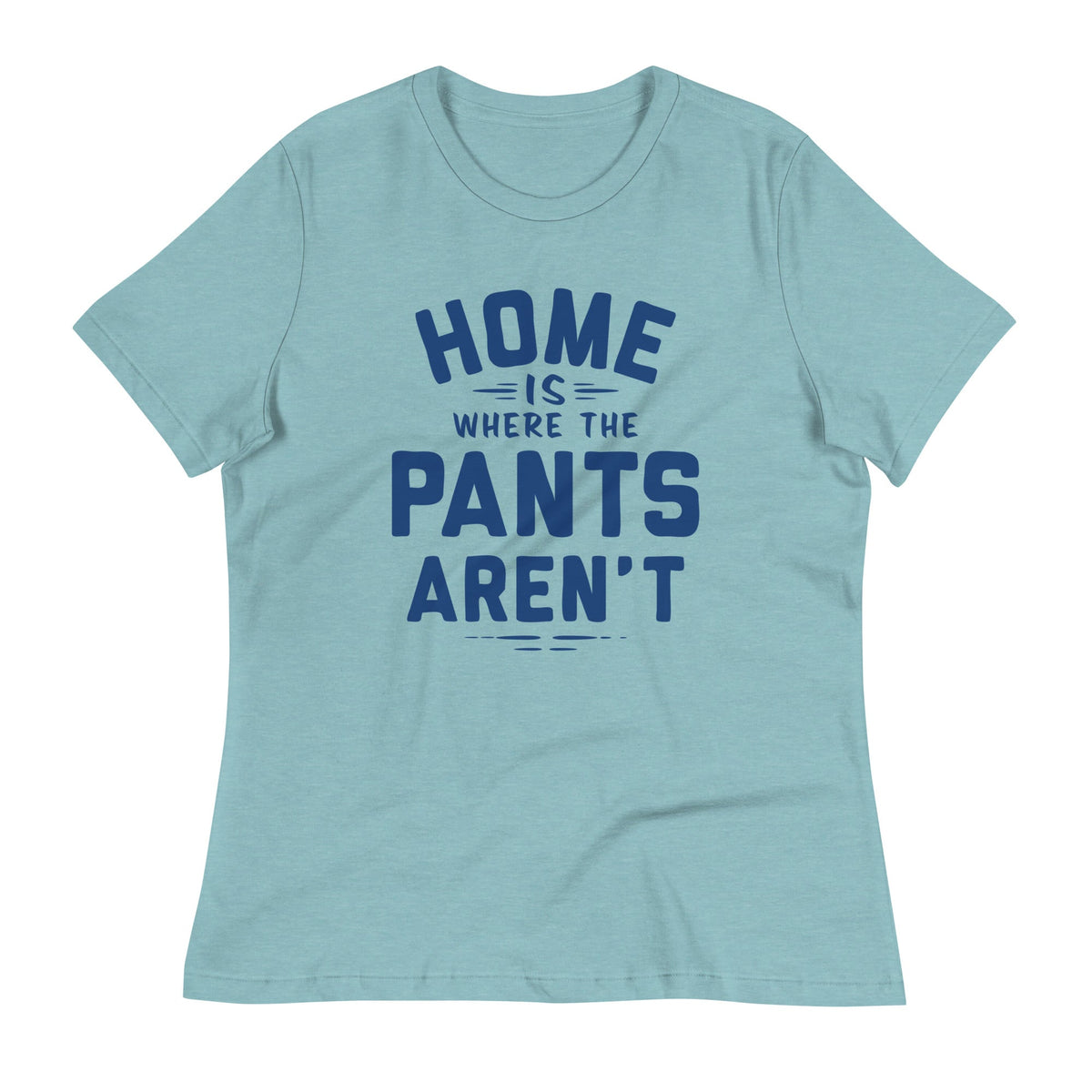 Home Is Where The Pants Aren't Women's Signature Tee product image 6