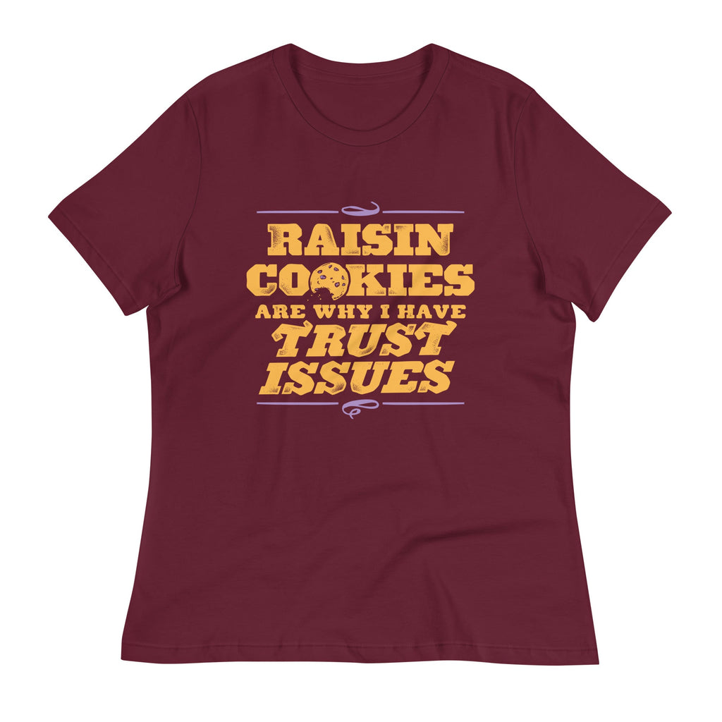 Raisin Cookies Are Why I Have Trust Issues Women's product image 4