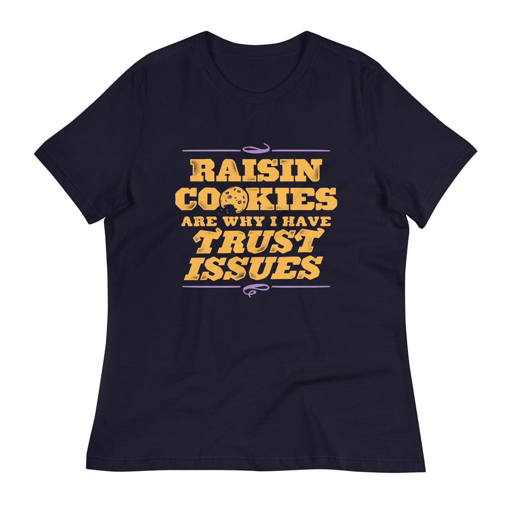 Raisin Cookies Are Why I Have Trust Issues Women's product image 1