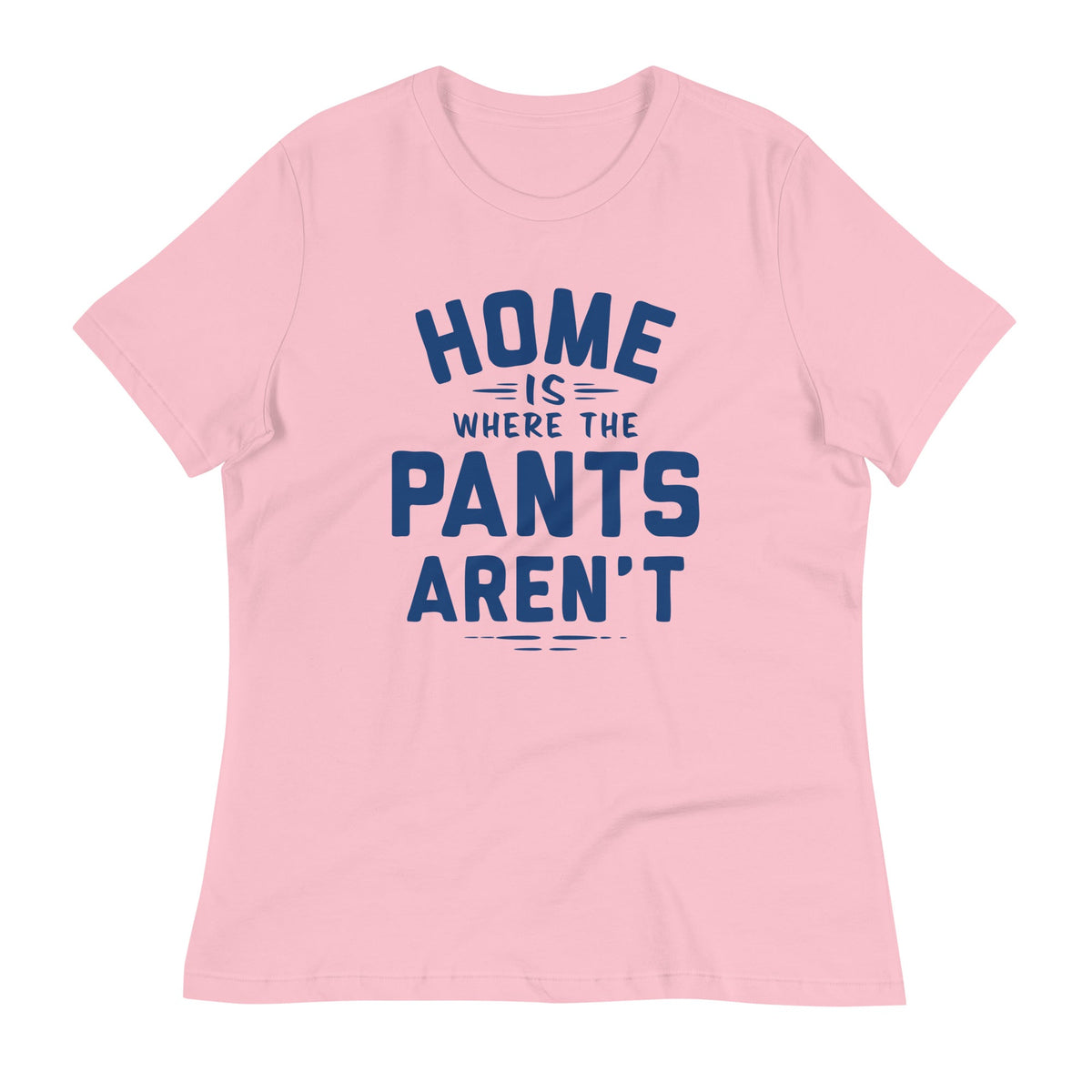 Home Is Where The Pants Aren't Women's Signature Tee product image 7