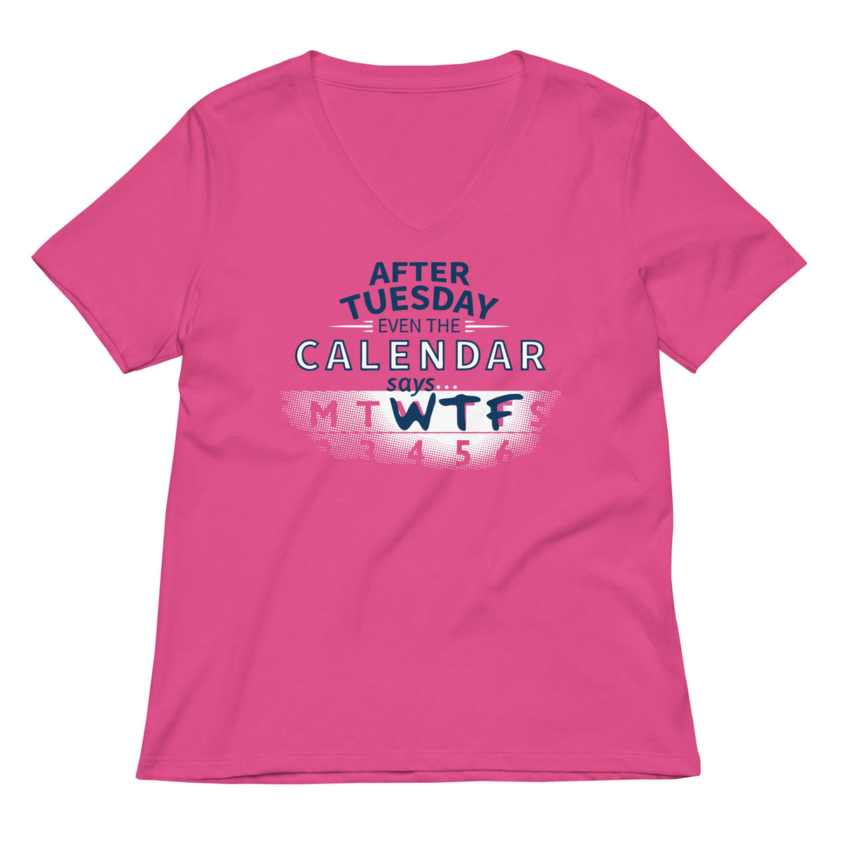 After Tuesday Even The Calendar Says WTF Women's V-Neck Tee product image 3