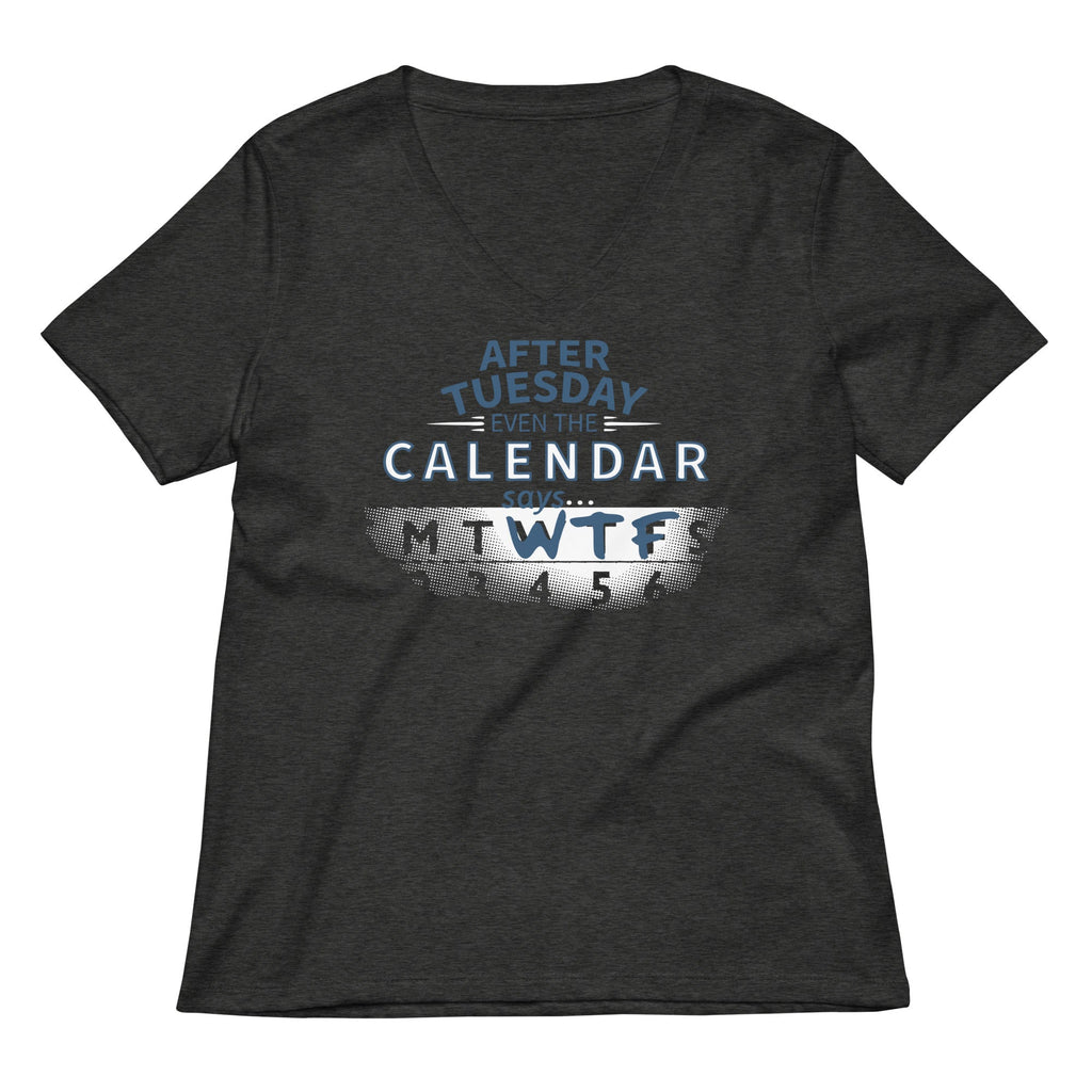 After Tuesday Even The Calendar Says WTF Women's V-Neck Tee product image 2