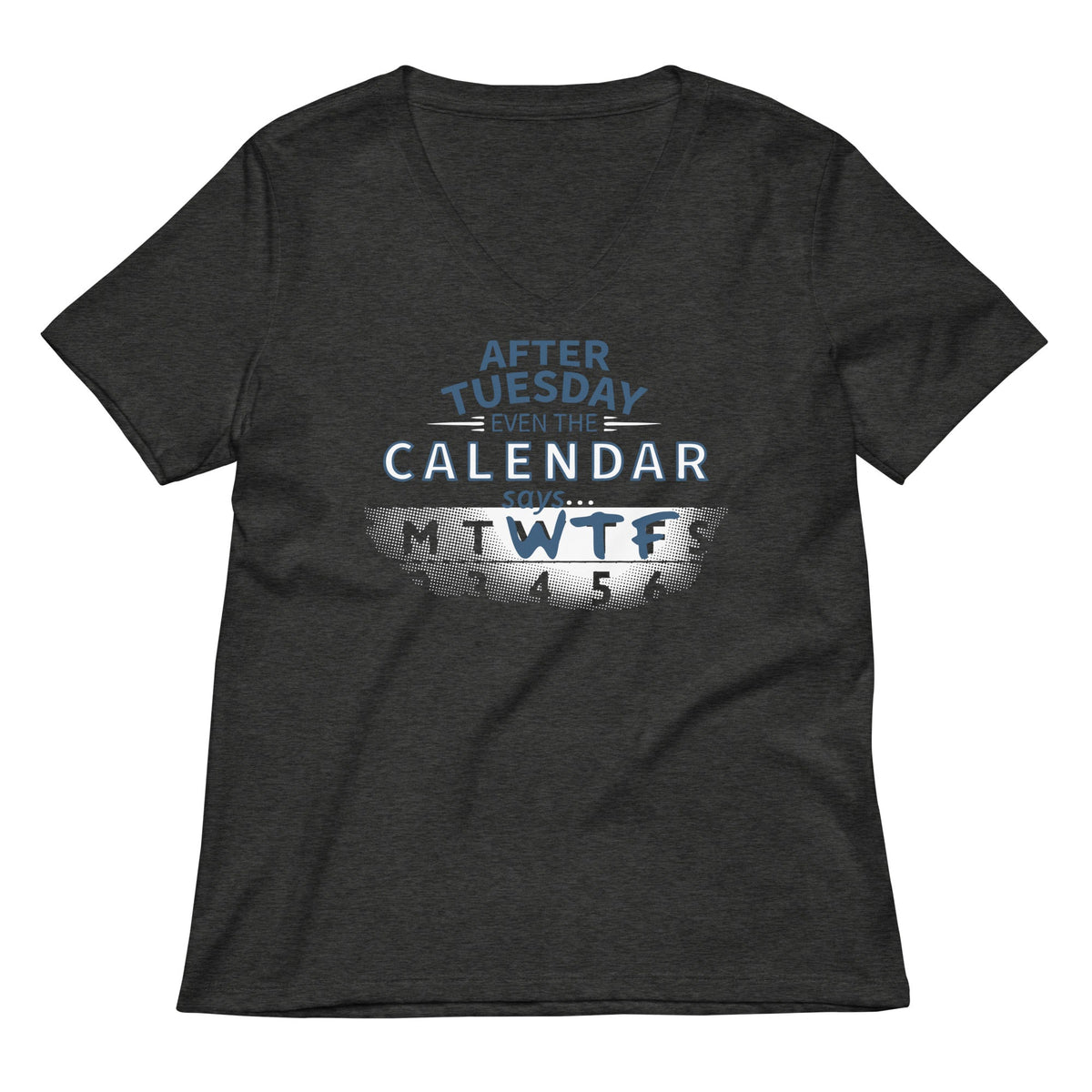 After Tuesday Even The Calendar Says WTF Women's V-Neck Tee product image 2