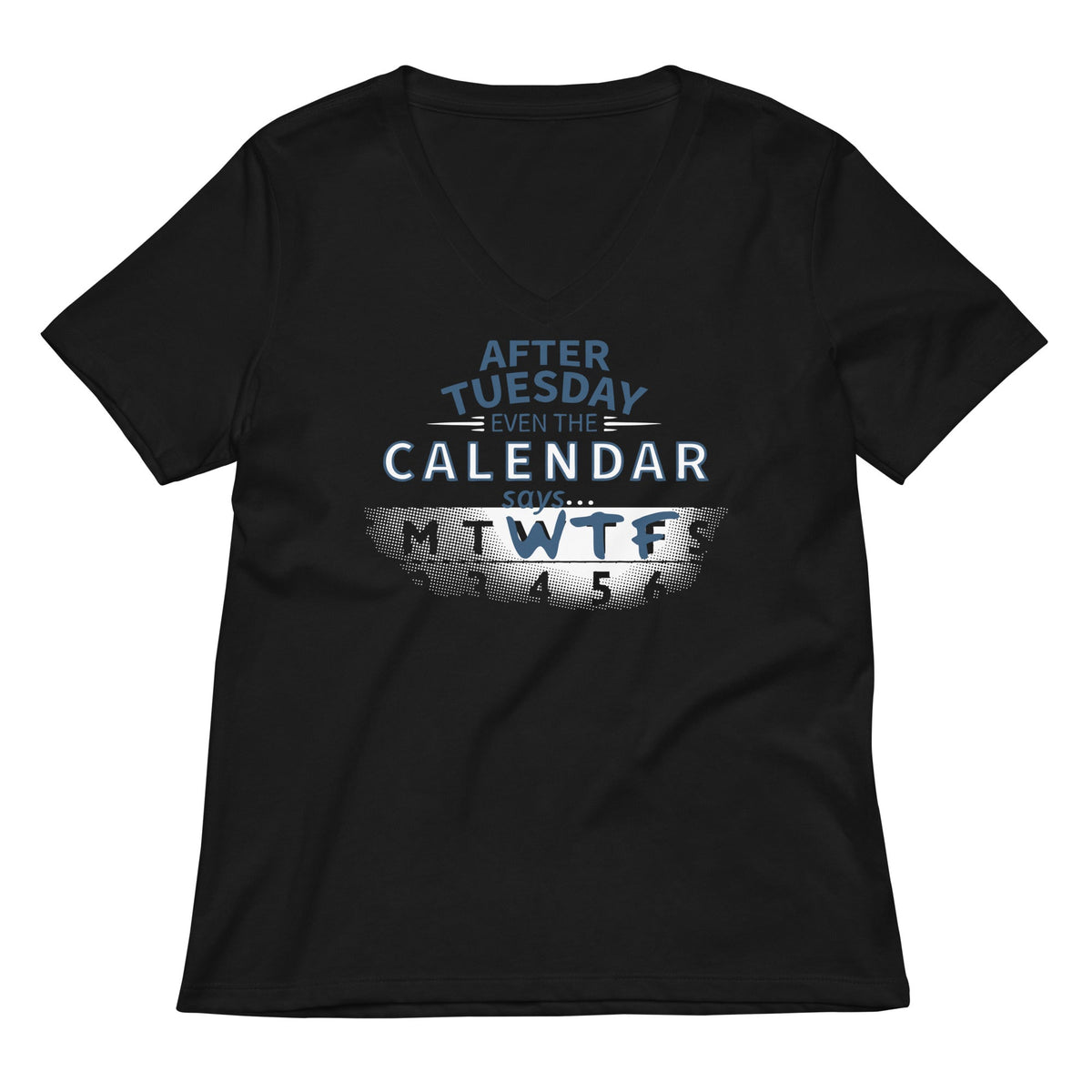 After Tuesday Even The Calendar Says WTF Women's V-Neck Tee product image 1