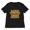 Raisin Cookies Are Why I Have Trust Issues Women's V-Neck product image 1