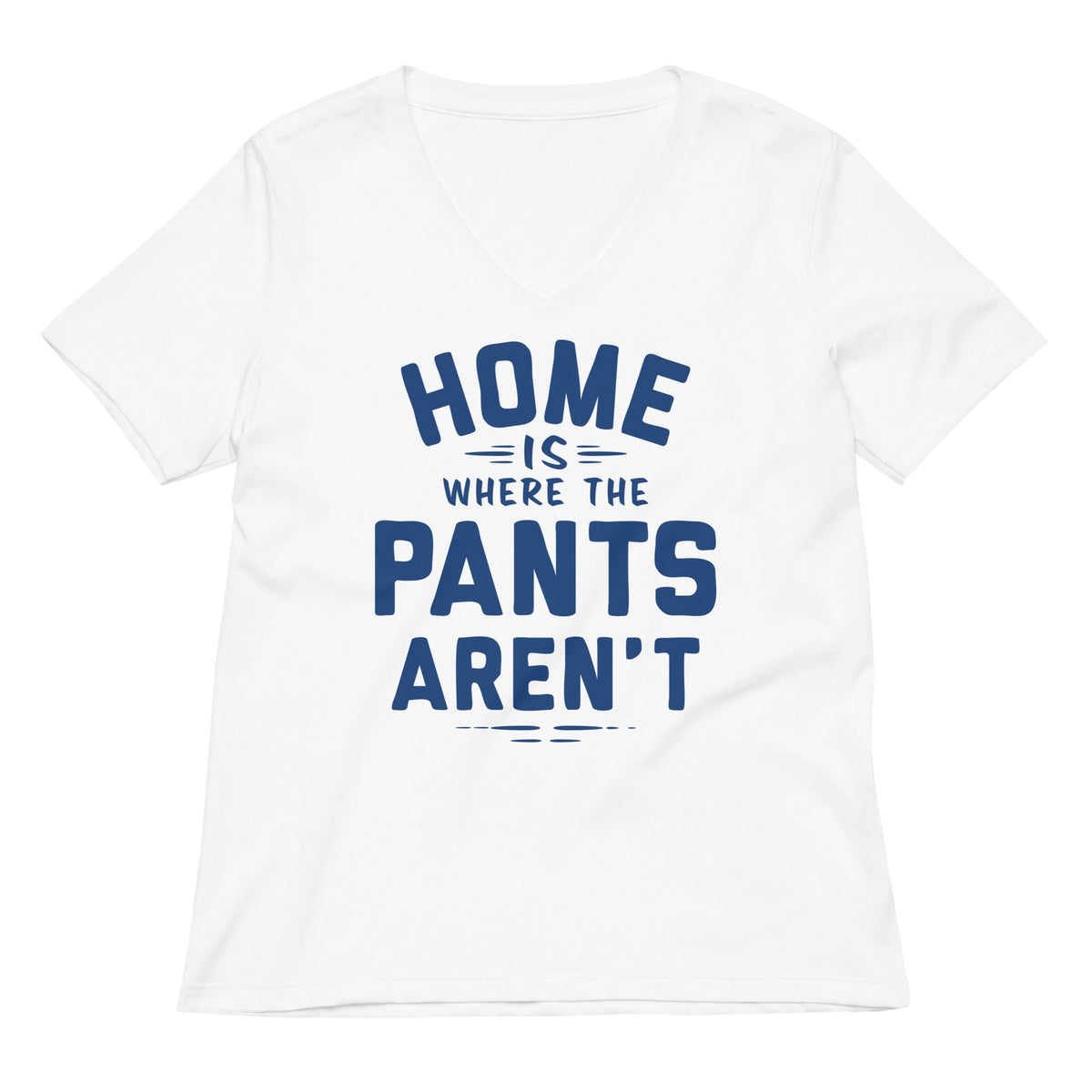 Home Is Where The Pants Aren't Women's V-Neck Tee product image 1