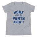 Home Is Where The Pants Aren't Kid's Youth Tee product image 1