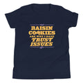 Raisin Cookies Are Why I Have Trust Issues Kid's Youth Tee product image 1